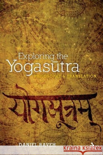 Exploring the Yogasutra: Philosophy and Translation Raveh, Daniel 9781441122124 0
