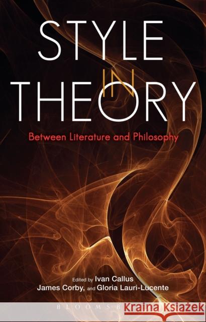 Style in Theory: Between Literature and Philosophy Callus, Ivan 9781441122186