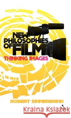 New Philosophies of Film: Thinking Images Sinnerbrink, Robert 9781441122575 0