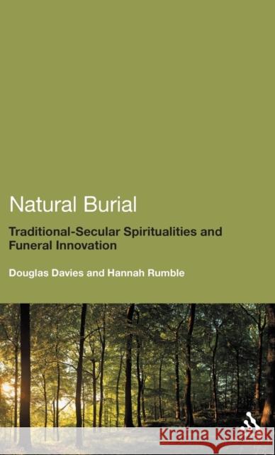 Natural Burial: Traditional - Secular Spiritualities and Funeral Innovation Davies, Douglas 9781441122964