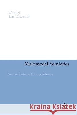 Multimodal Semiotics: Functional Analysis in Contexts of Education Unsworth, Len 9781441123190 Continuum