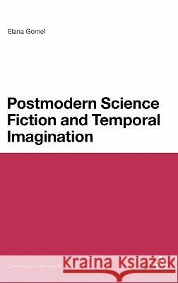 Postmodern Science Fiction and Temporal Imagination Elana Gomel 9781441123954 0