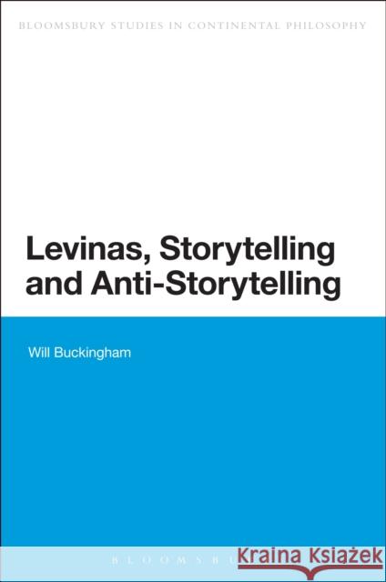 Levinas, Storytelling and Anti-Storytelling Will Buckingham 9781441124159 0