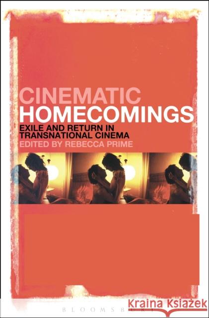 Cinematic Homecomings: Exile and Return in Transnational Cinema Prime, Rebecca 9781441124470 Bloomsbury Academic