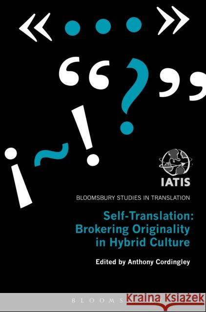 Self-Translation: Brokering Originality in Hybrid Culture Cordingley, Anthony 9781441125415
