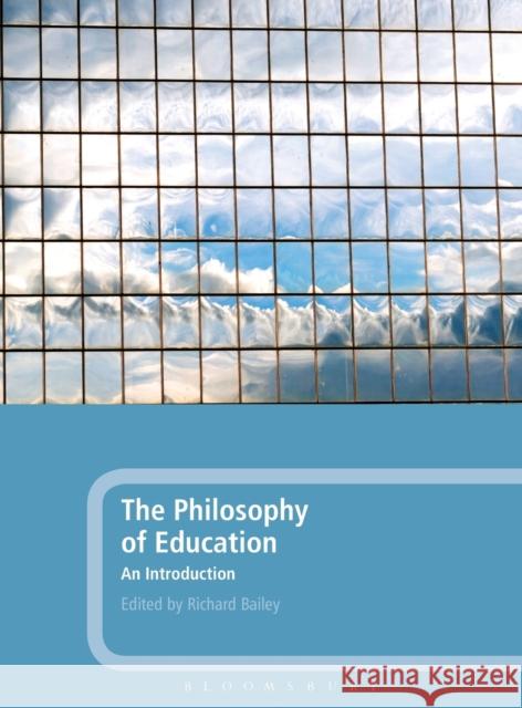 The Philosophy of Education: An Introduction Bailey, Richard 9781441126856