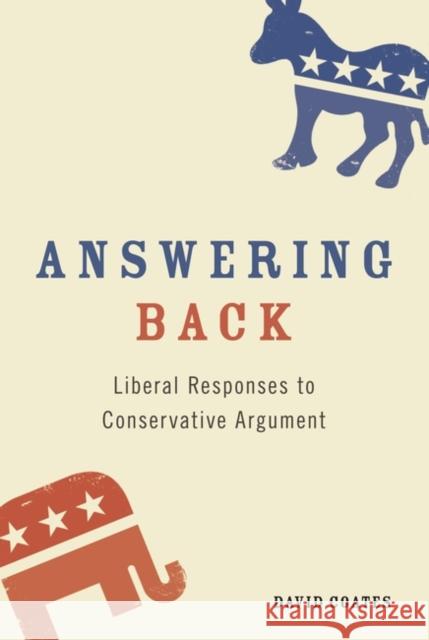 Answering Back: Liberal Responses to Conservative Arguments Coates, David 9781441126931