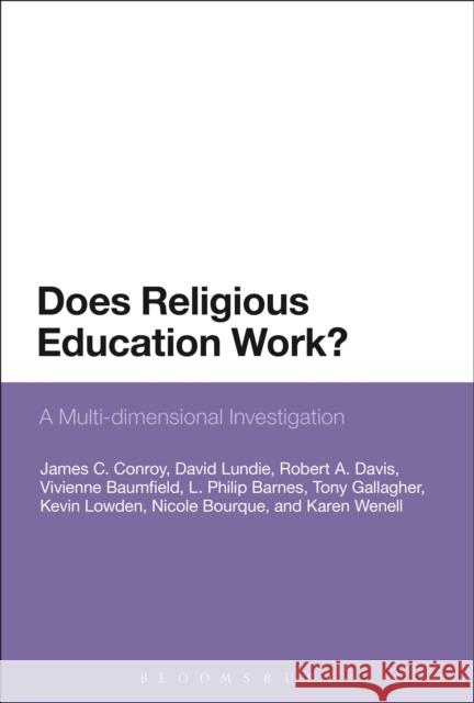 Does Religious Education Work?: A Multi-Dimensional Investigation Conroy, James C. 9781441127990