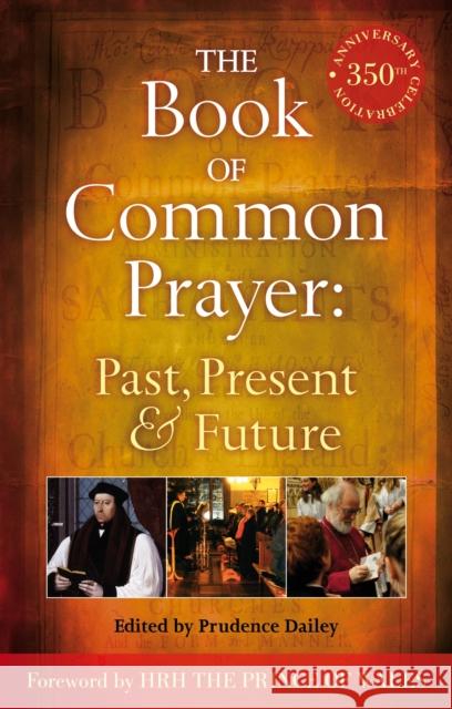 The Book of Common Prayer: Past, Present and Future: A 350th Anniversary Celebration Dailey, Prudence 9781441128188 0