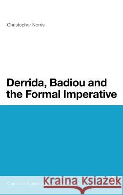 Derrida, Badiou and the Formal Imperative Christopher Norris 9781441128324