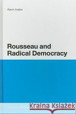 Rousseau and Radical Democracy Kevin Inston 9781441128454