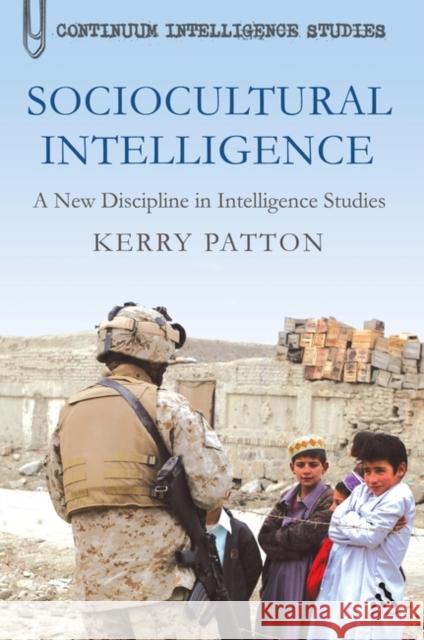 Sociocultural Intelligence: A New Discipline in Intelligence Studies Patton, Kerry 9781441128485 0