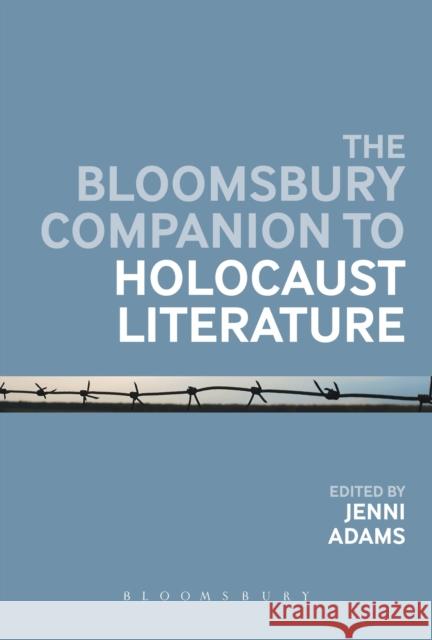 The Bloomsbury Companion to Holocaust Literature Jenni Adams 9781441129086 Bloomsbury Academic