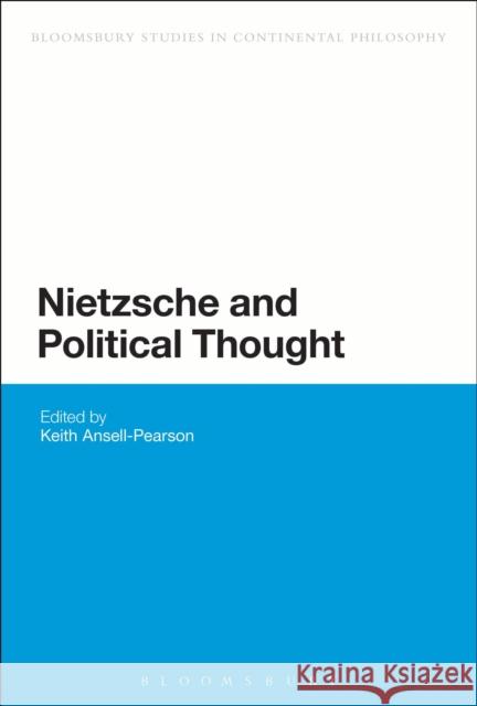 Nietzsche and Political Thought Keith Ansell Pearson 9781441129338