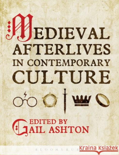 Medieval Afterlives in Contemporary Culture Gail Ashton 9781441129604 Bloomsbury Academic