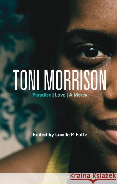 Toni Morrison: Paradise, Love, a Mercy Fultz, Lucille P. 9781441130136 Continuum