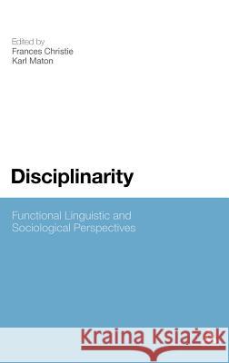 Disciplinarity: Functional Linguistic and Sociological Perspectives Christie, Frances 9781441131805 0