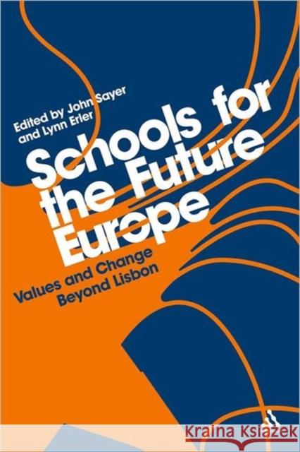 Schools for the Future Europe: Values and Change Beyond Lisbon Sayer, John 9781441131942 0