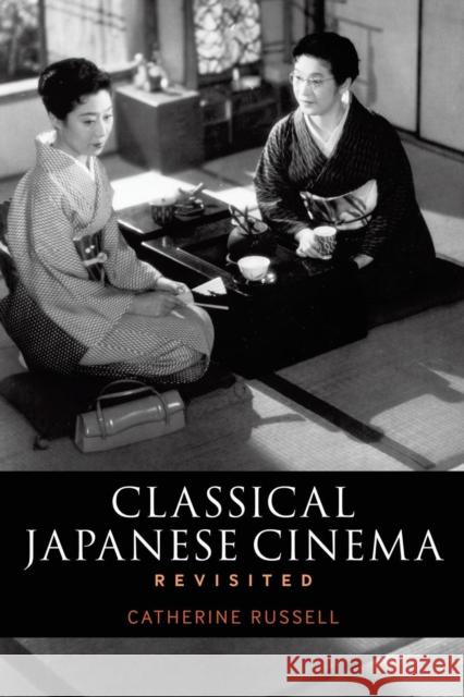 Classical Japanese Cinema Revisited Catherine Russell 9781441133274