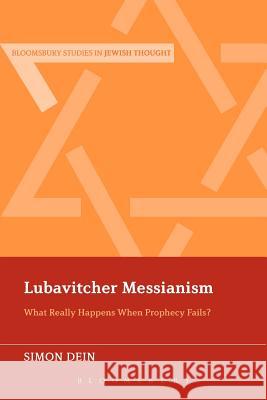 Lubavitcher Messianism: What Really Happens When Prophecy Fails? Dein, Simon 9781441134400 0