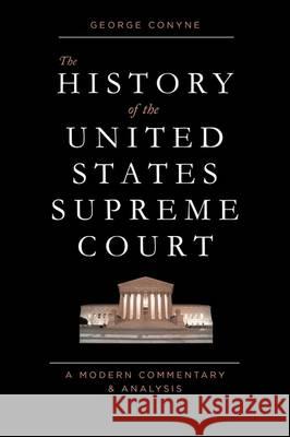 The History of the United States Supreme Court: A Modern Commentary and Analysis George Conyne 9781441134486 Bloomsbury Academic