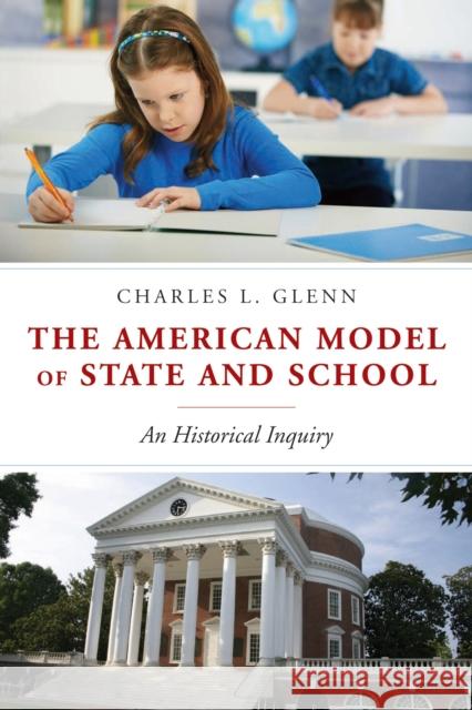 American Model of State and School: An Historical Inquiry Glenn, Charles L. 9781441135308