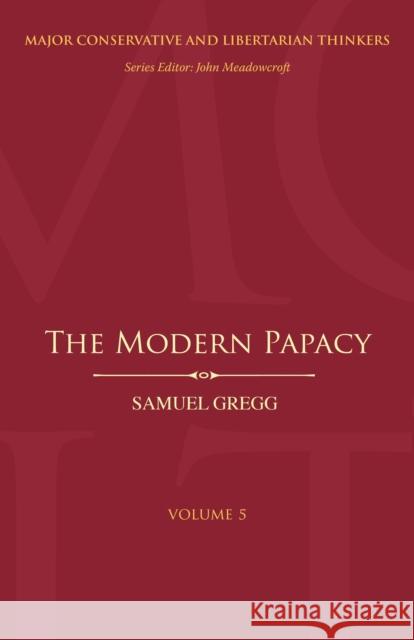 The Modern Papacy Samuel Gregg 9781441136848 0