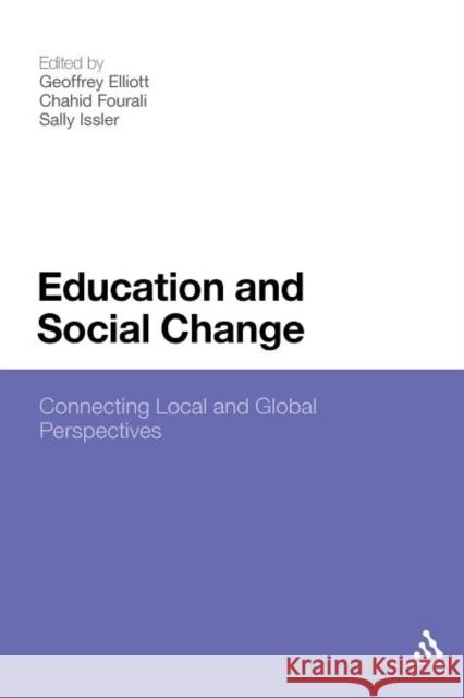 Education and Social Change: Connecting Local and Global Perspectives Elliott, Geoffrey 9781441136985