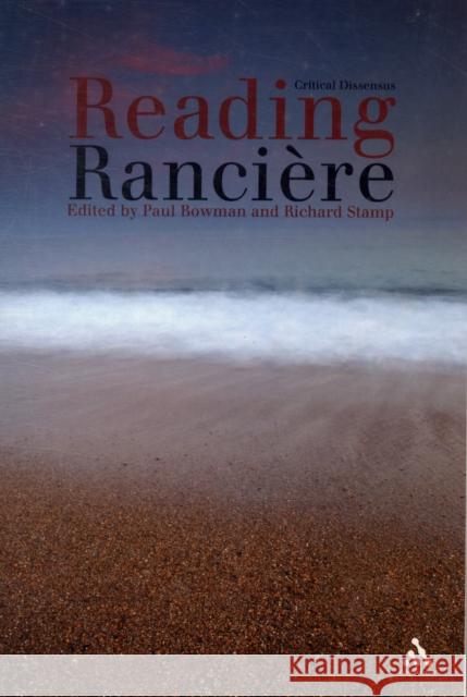 Reading Ranciere: Critical Dissensus Bowman, Paul 9781441137814 0