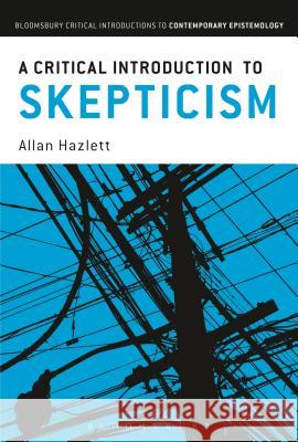 A Critical Introduction to Skepticism Allan Hazlett 9781441138323 Bloomsbury Academic