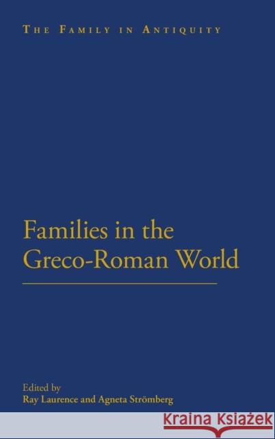 Families in the Greco-Roman World Laurence, Ray 9781441139276 0