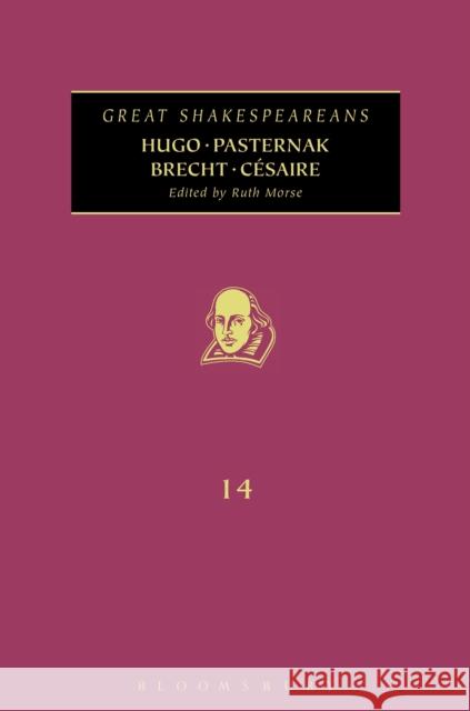 Hugo, Pasternak, Brecht, Césaire: Great Shakespeareans: Volume XIV Morse, Ruth 9781441139467