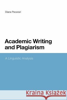Academic Writing and Plagiarism: A Linguistic Analysis Pecorari, Diane 9781441139535 Continuum