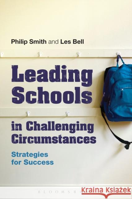 Leading Schools in Challenging Circumstances: Strategies for Success Smith, Philip 9781441139566