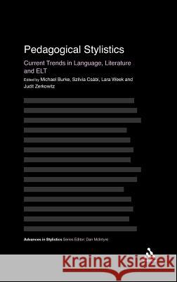 Pedagogical Stylistics: Current Trends in Language, Literature and ELT Burke, Michael 9781441140104