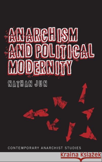 Anarchism and Political Modernity Nathan J Jun 9781441140159 0
