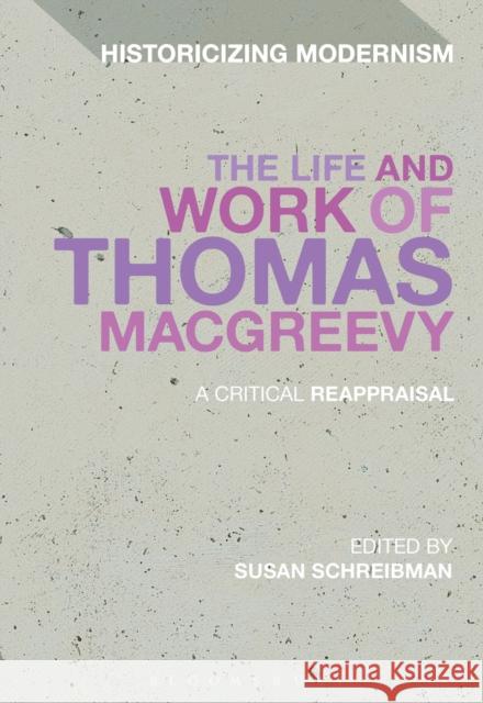 The Life and Work of Thomas Macgreevy: A Critical Reappraisal Schreibman, Susan 9781441140920