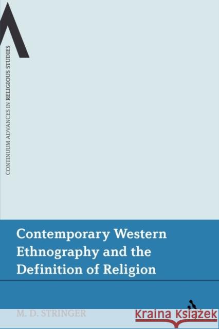 Contemporary Western Ethnography and the Definition of Religion Martin D. Stringer 9781441141460 Continuum