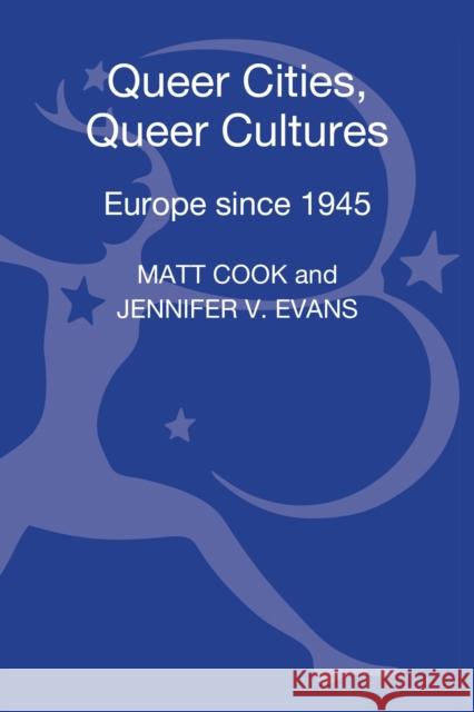Queer Cities, Queer Cultures: Europe Since 1945 Evans, Jennifer V. 9781441141903