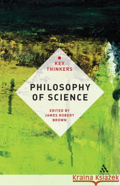 Philosophy of Science: The Key Thinkers Brown, James Robert 9781441142009 0