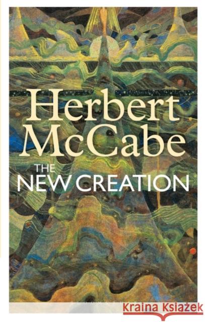 The New Creation Herbert McCabe 9781441145734 0