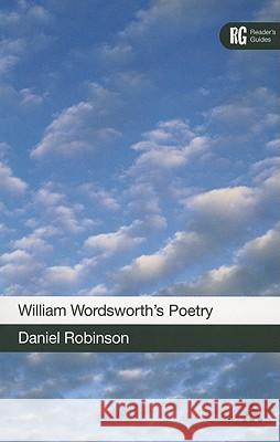 William Wordsworth's Poetry: A Reader's Guide Robinson, Daniel 9781441145871
