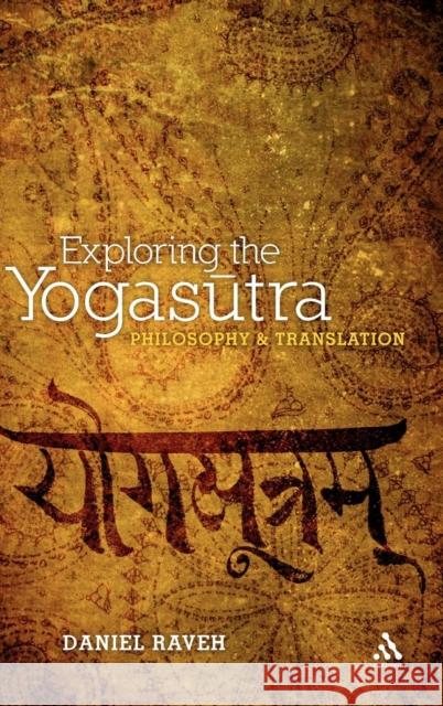 Exploring the Yogasutra: Philosophy and Translation Raveh, Daniel 9781441146229 0