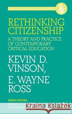 Rethinking Citizenship: A Theory and Practice of Contemporary Critical Education Kevin D Vinson 9781441147356 0