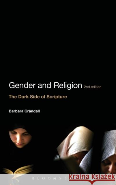 Gender and Religion, 2nd Edition: The Dark Side of Scripture Crandall, Barbara 9781441148711