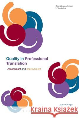 Quality in Professional Translation: Assessment and Improvement Drugan, Joanna 9781441149541