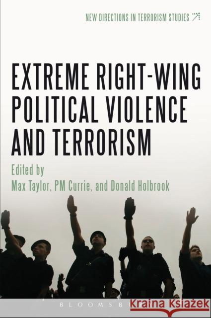 Extreme Right Wing Political Violence and Terrorism Max Taylor 9781441150127 Continuum