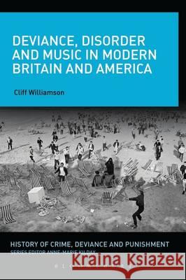 Deviance, Disorder and Music in Modern Britain and America Cliff Williamson 9781441150714 Bloomsbury Academic