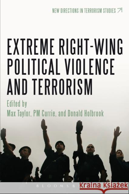 Extreme Right Wing Political Violence and Terrorism Max Taylor 9781441151629 BLOOMSBURY ACADEMIC