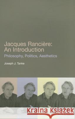 Jacques Ranciere: An Introduction JosephJ Tanke 9781441152084 0